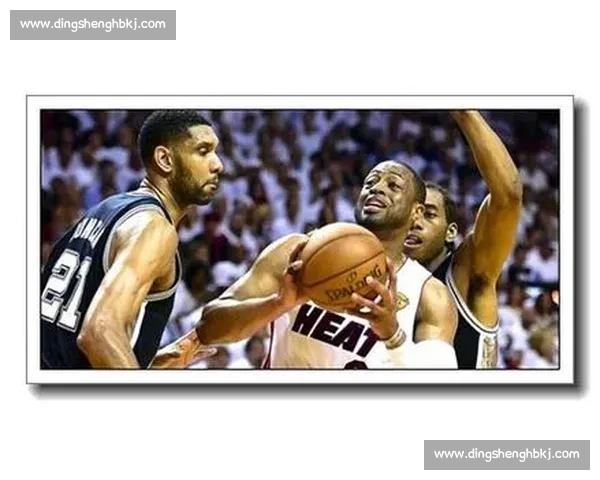 热火马刺总决赛第六场第四节改写历史的五分钟传奇对决巅峰瞬间